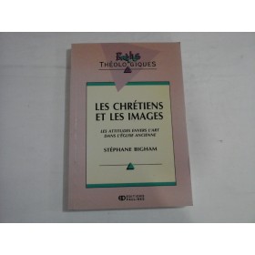 LES CHRETIENS ET LES IMAGES  -  STEPHANE BIGHAM